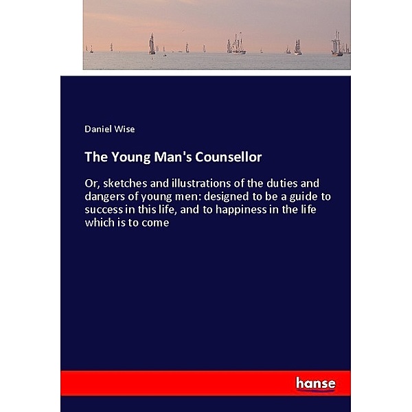 The Young Man's Counsellor, Daniel Wise