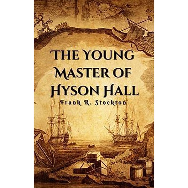 The Young Master of  Hyson Hall, Frank R. Stockton
