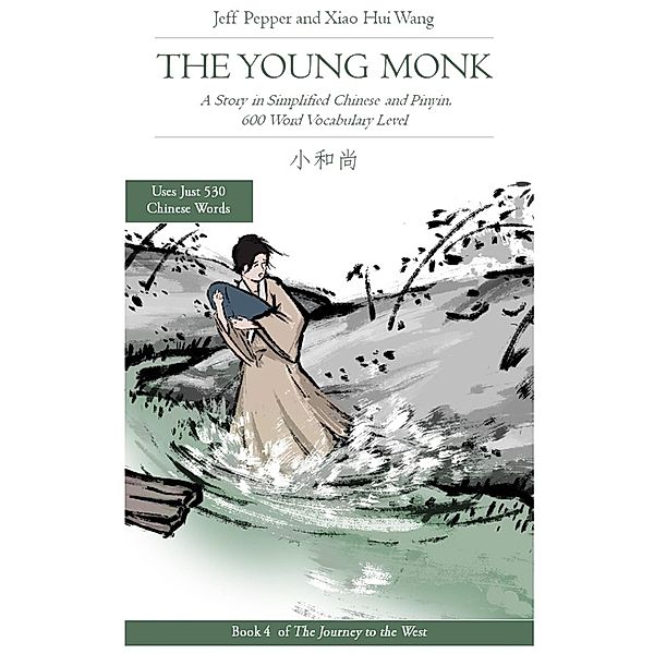 The Young Monk: A Story in Simplified Chinese and Pinyin, 600 Word Vocabulary (Journey to the West, #4) / Journey to the West, Jeff Pepper, Xiao Hui Wang