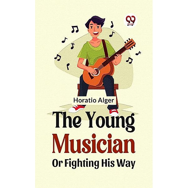 The Young Musician; Or, Fighting His Way, Horatio Alger