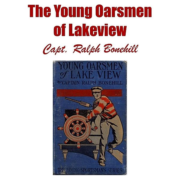 The Young Oarsmen of Lakeview / Alien eBooks, Capt. Ralph Bonehill, Edward Stratemeyer