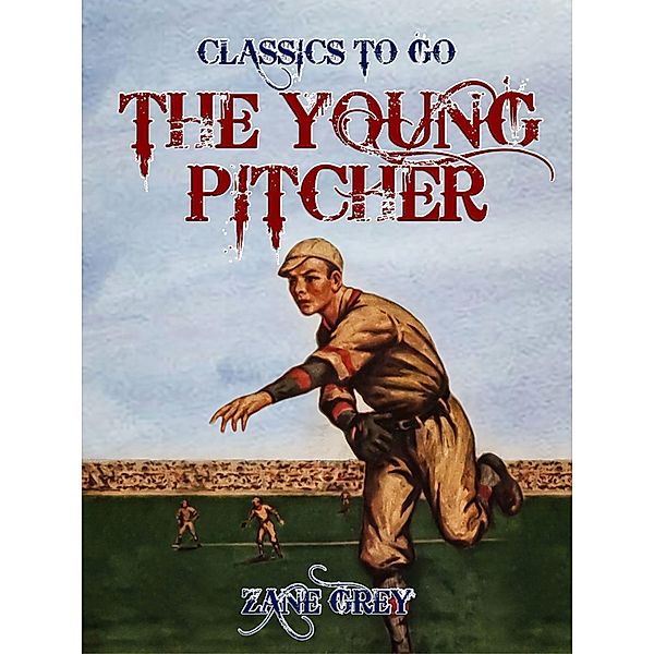 The Young Pitcher, Zane Grey