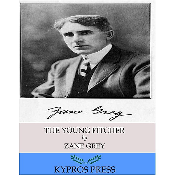 The Young Pitcher, Zane Grey