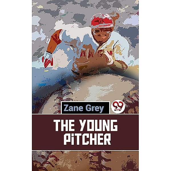 The Young Pitcher, Zane Grey