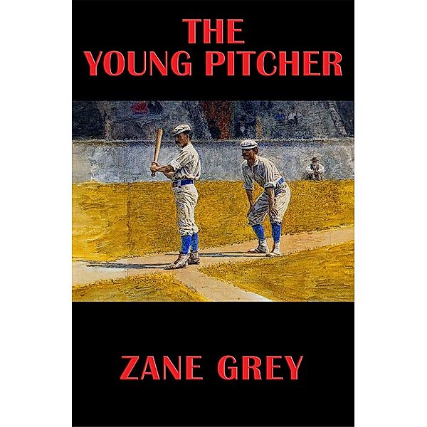 The Young Pitcher / Wilder Publications, Zane Grey