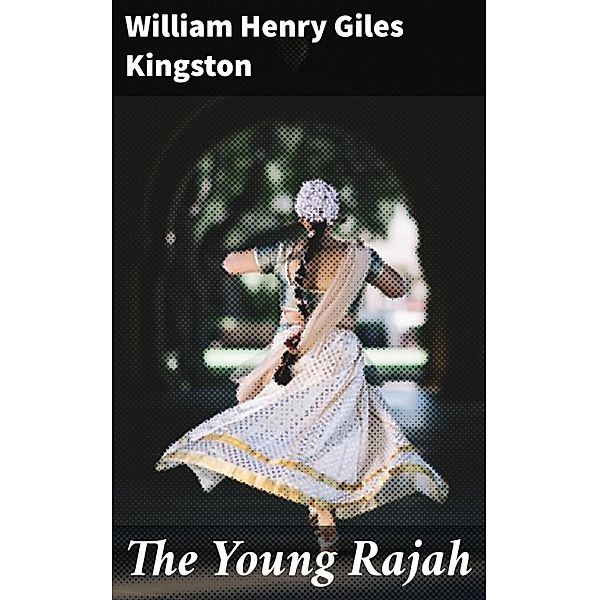 The Young Rajah, William Henry Giles Kingston