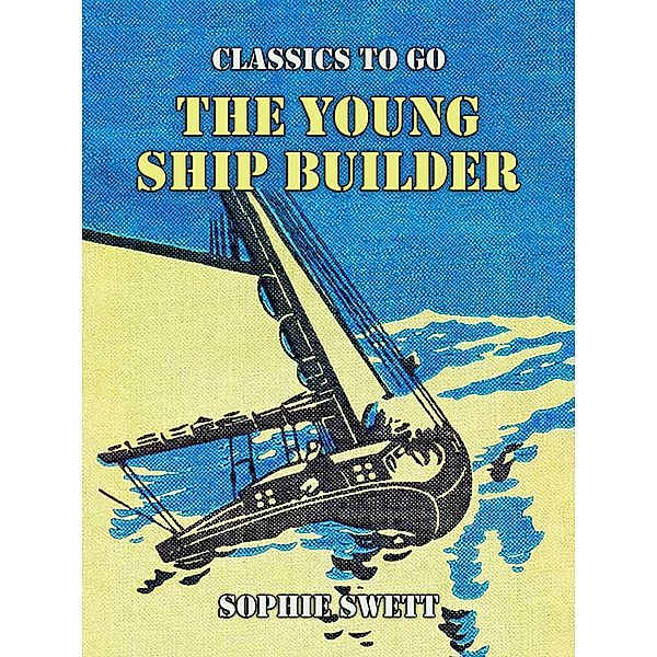 The Young Ship Builder, Sophie Swett