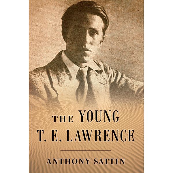 The Young T. E. Lawrence, Anthony Sattin