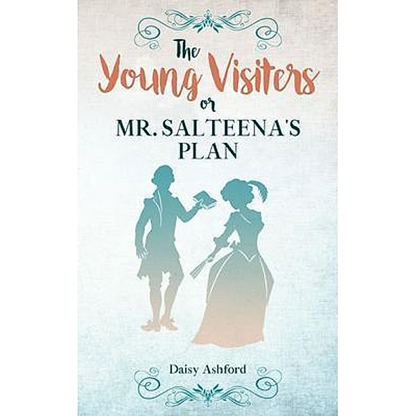 The Young Visiters or, Mr. Salteena's Plan, Daisy Ashford