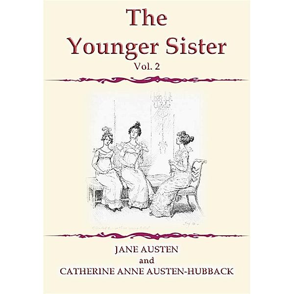 THE YOUNGER SISTER Vol 2, Jane Austen, CATHERINE ANNE AUSTEN HUBBACK