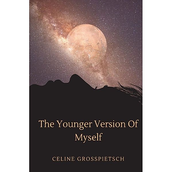 The Younger Version Of Myself, Celine Grosspietsch