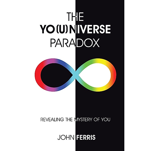 The Yo(U)Niverse Paradox, John Ferris