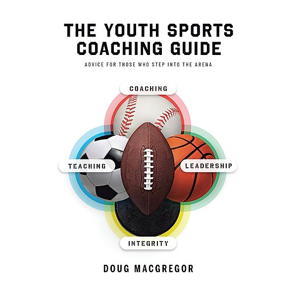 The Youth Sports Coaching Guide, Doug MacGregor