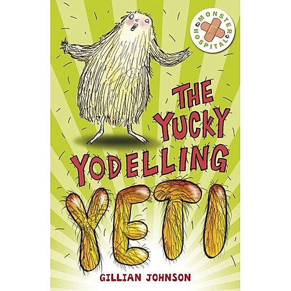 The Yucky Yodelling Yeti / Monster Hospital Bd.3, Gillian Johnson