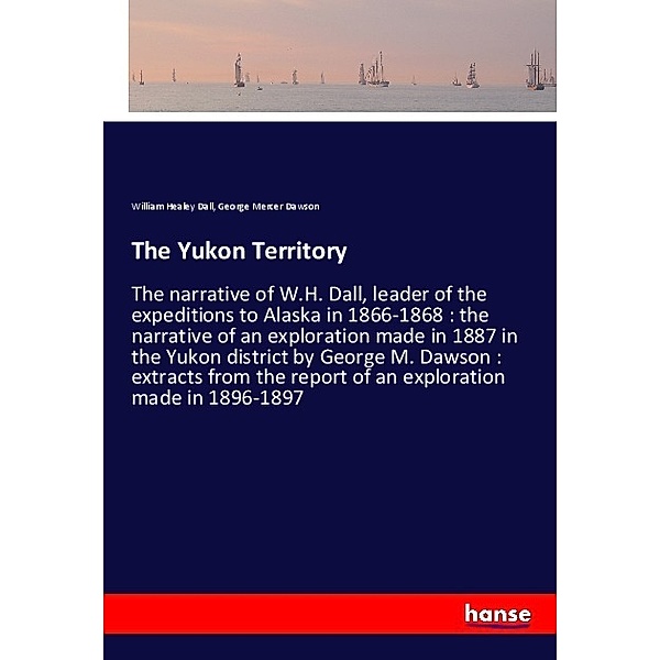 The Yukon Territory, William Healey Dall, George Mercer Dawson