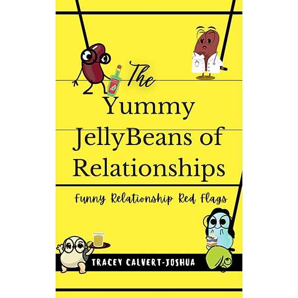 The Yummy Jellybeans of Relationships, Tracey Calvert-Joshua