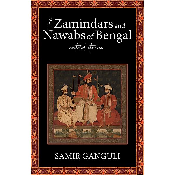 The Zamindars and Nawabs of Bengal, Samir Ganguli