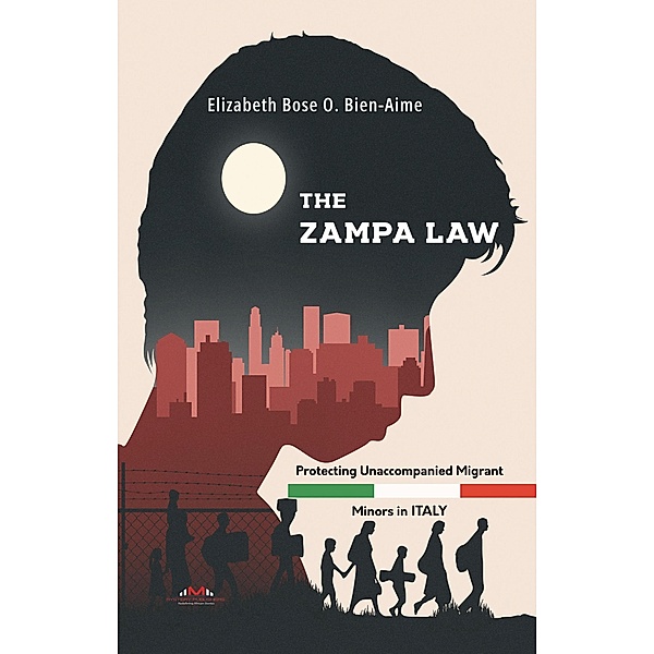 The Zampa Law: Protecting Unaccompanied Migrant Minors in Italy, Elizabeth Bose O. Bien-Aime