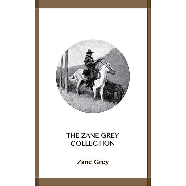 The Zane Grey Collection, Zane Grey