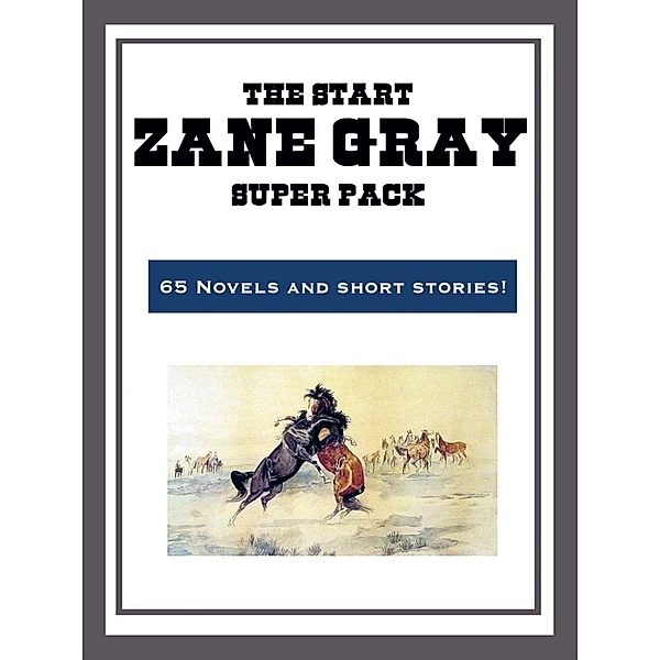 The Zane Grey Super Pack, Zane Grey