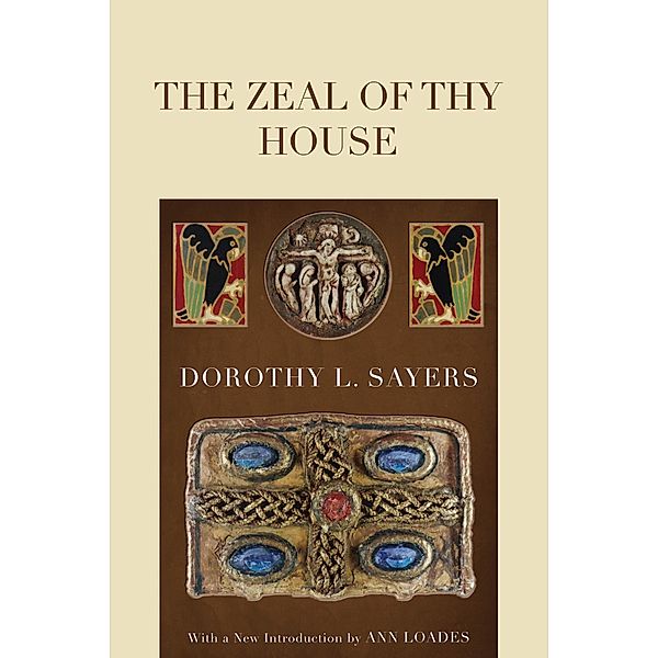 The Zeal of thy House, Dorothy L. Sayers