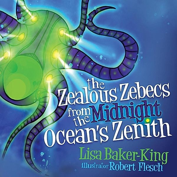 The Zealous Zebecs from the Midnight Ocean's Zenith, Lisa Baker-King