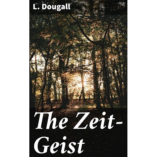 The Zeit-Geist, L. Dougall
