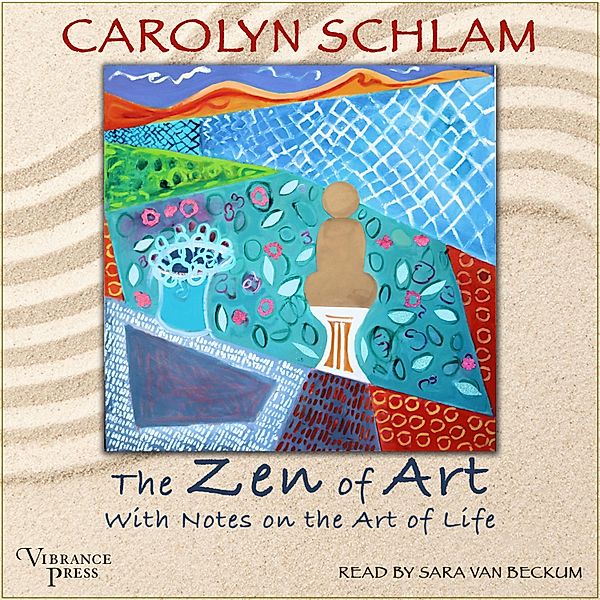 The Zen of Art, Carolyn Schlam