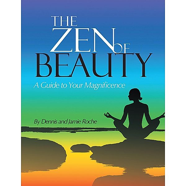 The Zen of Beauty, Dennis Roche, Jamie Roche