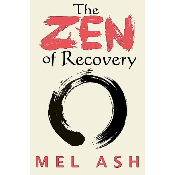 The Zen of Recovery, Mel Ash