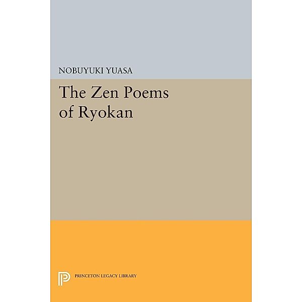 The Zen Poems of Ryokan / Princeton Legacy Library Bd.540, Nobuyuki Yuasa