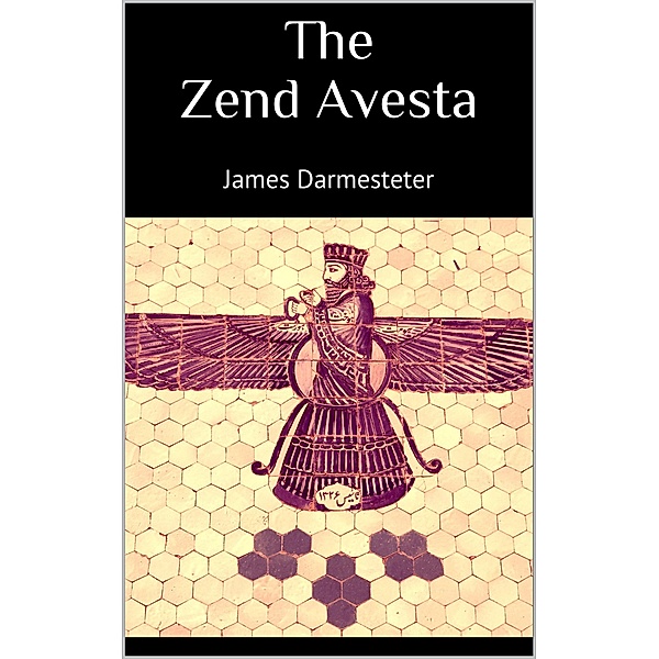 The Zend Avesta, James Darmesteter