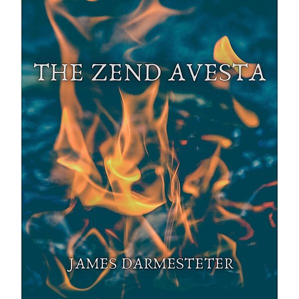 The Zend Avesta, James Darmesteter