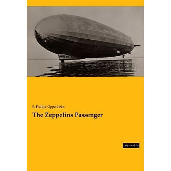 The Zeppelins Passenger, E. Phillips Oppenheim