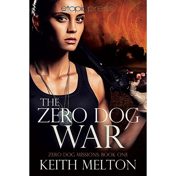 The Zero Dog War (Zero Dog Missions) / Zero Dog Missions, Keith Melton