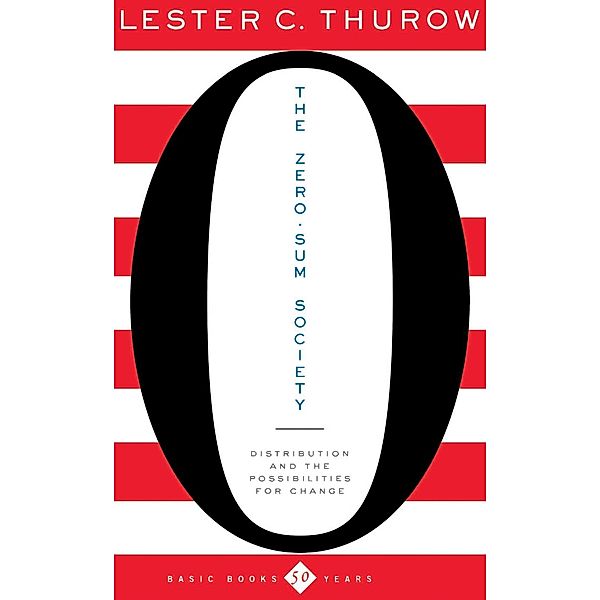 The Zero-Sum Society, Lester C Thurow