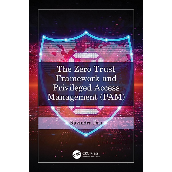 The Zero Trust Framework and Privileged Access Management (PAM), Ravindra Das