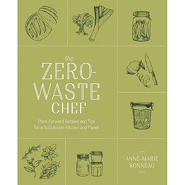 The Zero-Waste Chef, Anne-Marie Bonneau