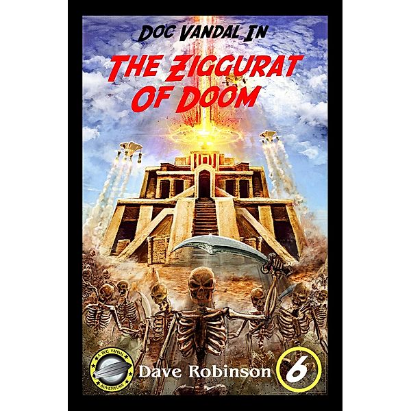 The Ziggurat of Doom (Doc Vandal Adventures, #6) / Doc Vandal Adventures, Dave Robinson