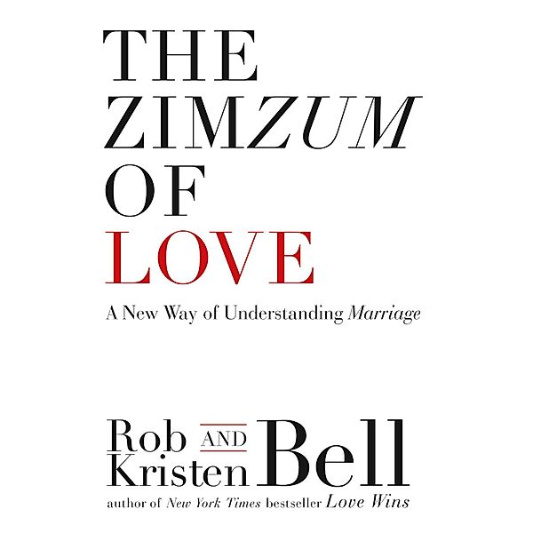 The ZimZum of Love, Rob Bell, Kristen Bell
