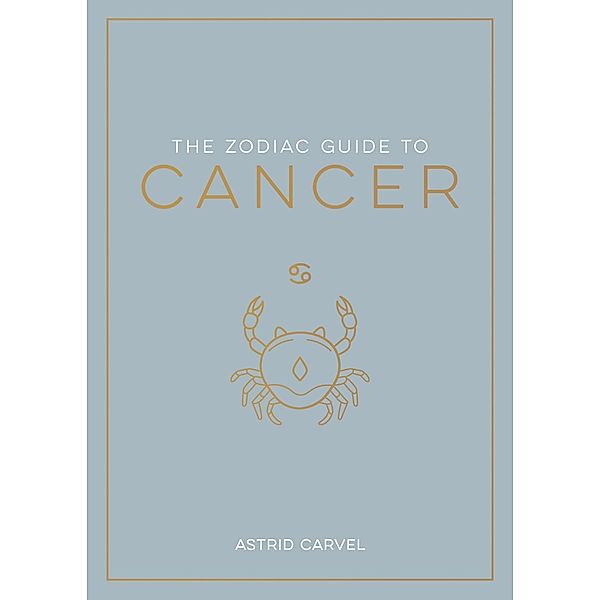 The Zodiac Guide to Cancer, Astrid Carvel