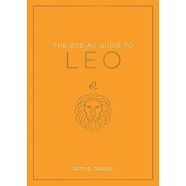 The Zodiac Guide to Leo, Astrid Carvel