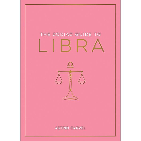 The Zodiac Guide to Libra, Astrid Carvel