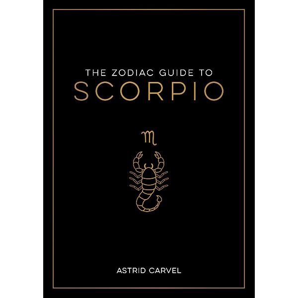 The Zodiac Guide to Scorpio, Astrid Carvel