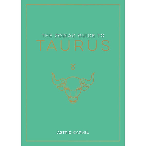 The Zodiac Guide to Taurus, Astrid Carvel
