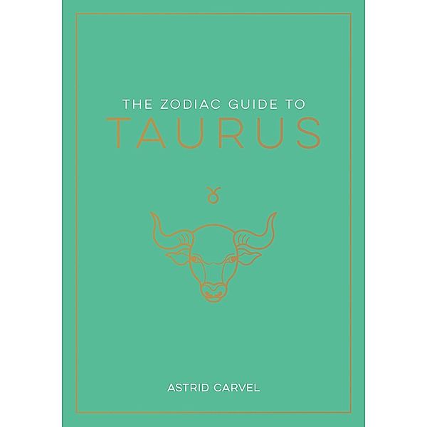 The Zodiac Guide to Taurus, Astrid Carvel