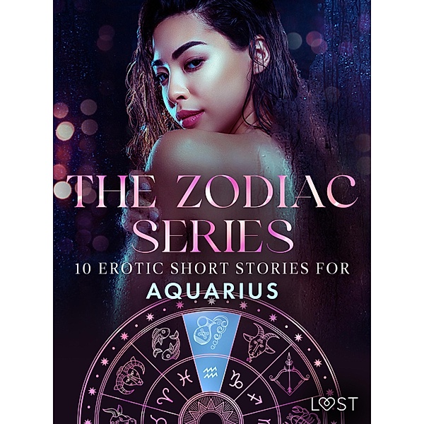 The Zodiac Series: 10 Erotic Short Stories for Aquarius / The Erotic Zodiak Bd.4, Camille Bech, B. J. Hermansson, Malin Edholm, Elena Lund, Chrystelle Leroy