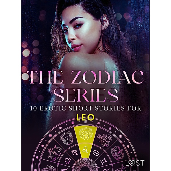 The Zodiac Series: 10 Erotic Short Stories for Leo / The Erotic Zodiak Bd.10, Sarah Skov, B. J. Hermansson, Vanessa Salt, Elena Lund, Alicia Luz, Irse Kræmer, Sara Agnès L.