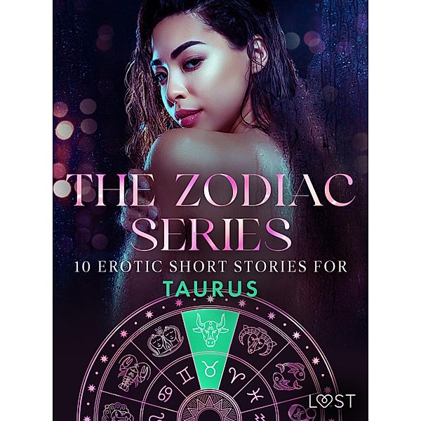 The Zodiac Series: 10 Erotic Short Stories for Taurus / The Erotic Zodiak Bd.7, Alexandra Södergran, Sarah Skov, Julie Jones, Nicolas Lemarin