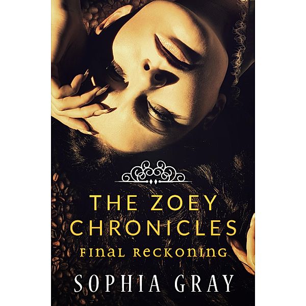 The Zoey Chronicles: Final Reckoning (Vol. 4) / The Zoey Chronicles, Sophia Gray